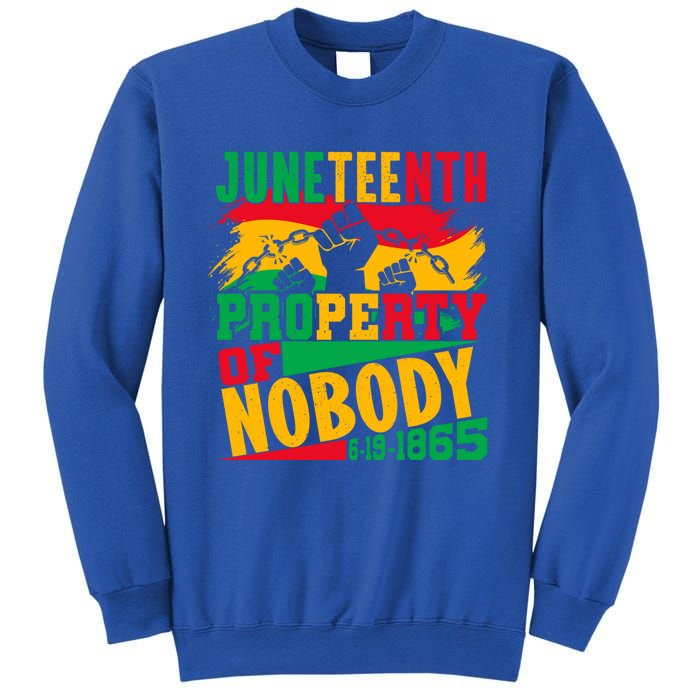 Property Of Nobody Junenth Black History 1865 Freedom Meaningful Gift Sweatshirt