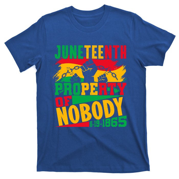 Property Of Nobody Junenth Black History 1865 Freedom Meaningful Gift T-Shirt