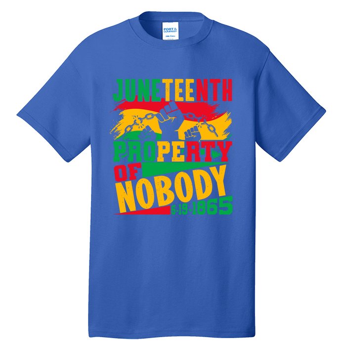 Property Of Nobody Junenth Black History 1865 Freedom Meaningful Gift Tall T-Shirt