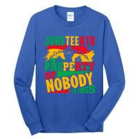 Property Of Nobody Junenth Black History 1865 Freedom Meaningful Gift Tall Long Sleeve T-Shirt