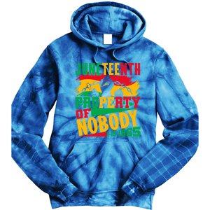 Property Of Nobody Junenth Black History 1865 Freedom Meaningful Gift Tie Dye Hoodie