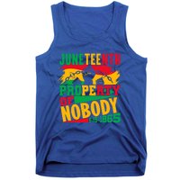 Property Of Nobody Junenth Black History 1865 Freedom Meaningful Gift Tank Top