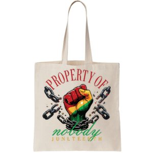 Property Of Nobody Juneteenth Juneteenth The Real Independence Tote Bag