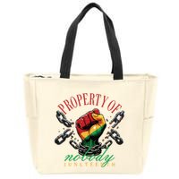 Property Of Nobody Juneteenth Juneteenth The Real Independence Zip Tote Bag