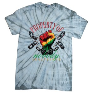 Property Of Nobody Juneteenth Juneteenth The Real Independence Tie-Dye T-Shirt