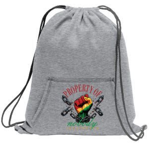 Property Of Nobody Juneteenth Juneteenth The Real Independence Sweatshirt Cinch Pack Bag