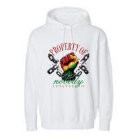 Property Of Nobody Juneteenth Juneteenth The Real Independence Garment-Dyed Fleece Hoodie