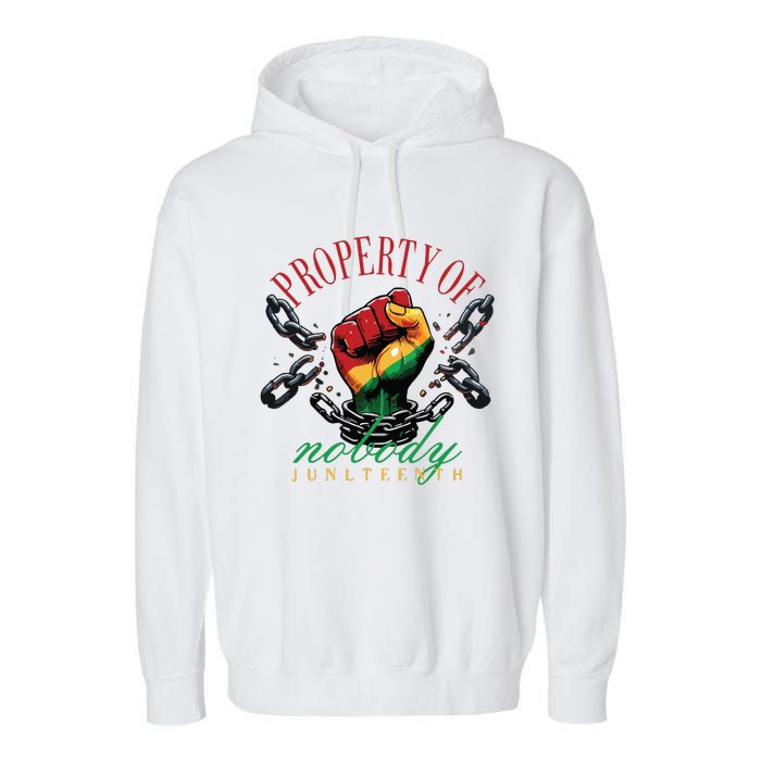 Property Of Nobody Juneteenth Juneteenth The Real Independence Garment-Dyed Fleece Hoodie