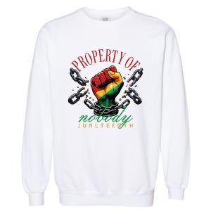 Property Of Nobody Juneteenth Juneteenth The Real Independence Garment-Dyed Sweatshirt