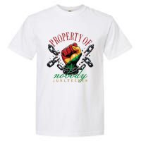 Property Of Nobody Juneteenth Juneteenth The Real Independence Garment-Dyed Heavyweight T-Shirt