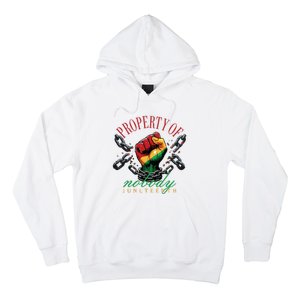 Property Of Nobody Juneteenth Juneteenth The Real Independence Hoodie