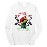 Property Of Nobody Juneteenth Juneteenth The Real Independence Long Sleeve Shirt