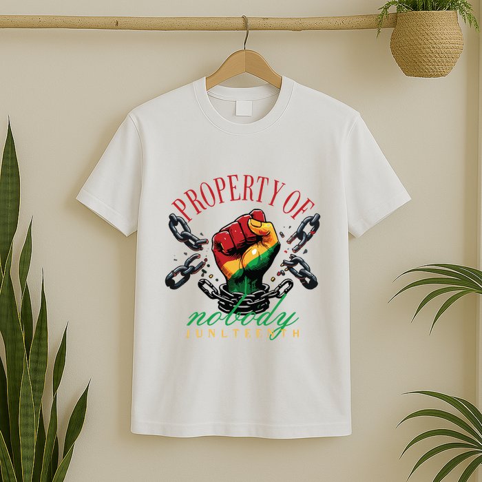 Property Of Nobody Juneteenth Juneteenth The Real Independence T-Shirt