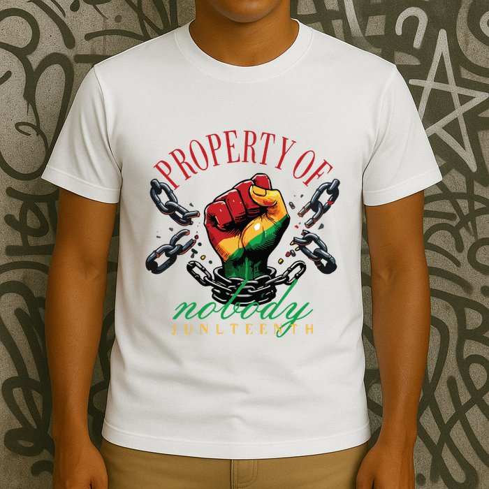 Property Of Nobody Juneteenth Juneteenth The Real Independence T-Shirt