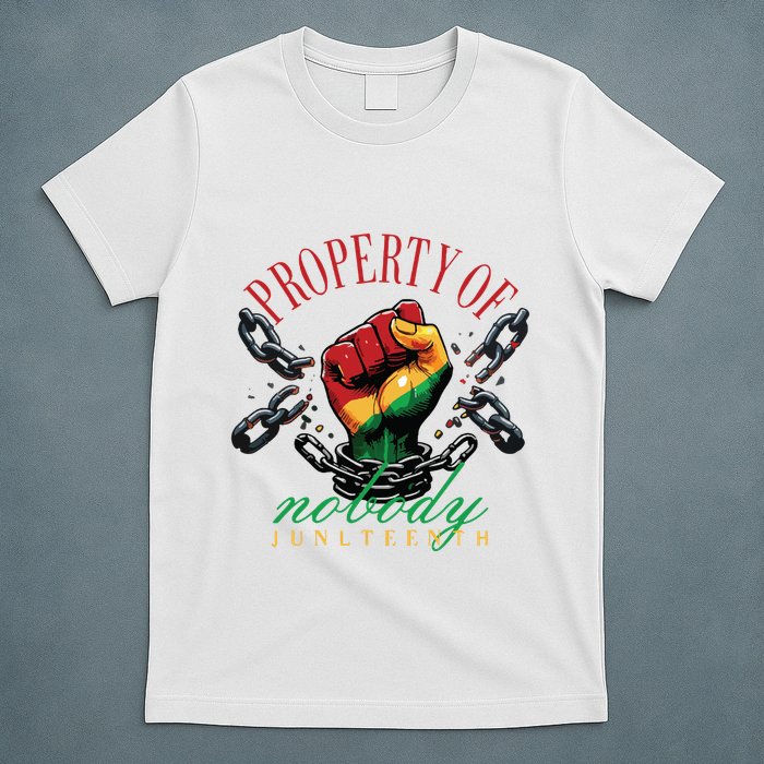 Property Of Nobody Juneteenth Juneteenth The Real Independence T-Shirt
