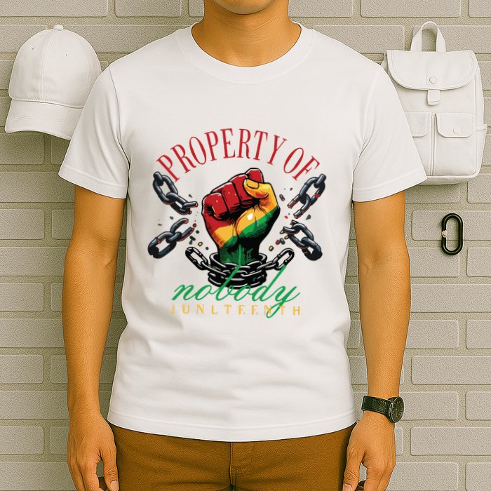 Property Of Nobody Juneteenth Juneteenth The Real Independence T-Shirt
