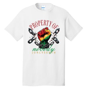 Property Of Nobody Juneteenth Juneteenth The Real Independence Tall T-Shirt