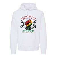 Property Of Nobody Juneteenth Juneteenth The Real Independence Premium Hoodie