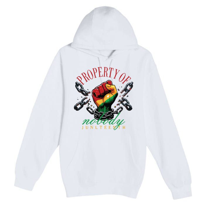 Property Of Nobody Juneteenth Juneteenth The Real Independence Premium Pullover Hoodie