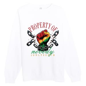 Property Of Nobody Juneteenth Juneteenth The Real Independence Premium Crewneck Sweatshirt