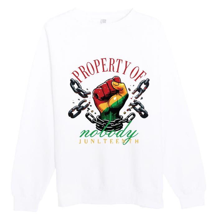 Property Of Nobody Juneteenth Juneteenth The Real Independence Premium Crewneck Sweatshirt