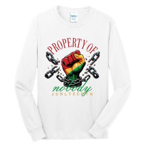 Property Of Nobody Juneteenth Juneteenth The Real Independence Tall Long Sleeve T-Shirt