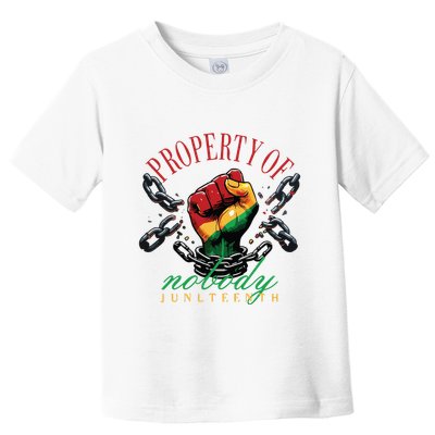 Property Of Nobody Juneteenth Juneteenth The Real Independence Toddler T-Shirt