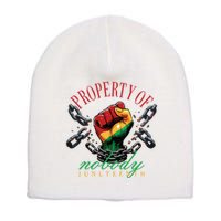 Property Of Nobody Juneteenth Juneteenth The Real Independence Short Acrylic Beanie