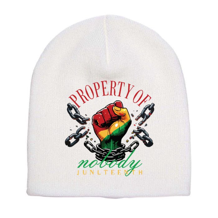 Property Of Nobody Juneteenth Juneteenth The Real Independence Short Acrylic Beanie