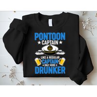 Pontoon Captain Like A Regular Captain Only More Drunker Beer Sweatshirt