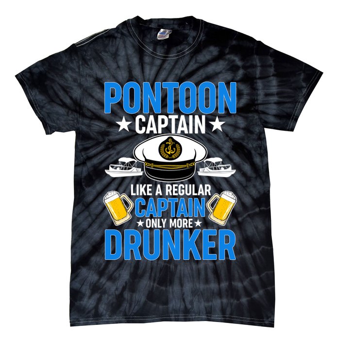 Pontoon Captain Like A Regular Captain Only More Drunker Beer Tie-Dye T-Shirt