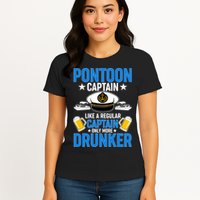 Pontoon Captain Like A Regular Captain Only More Drunker Beer Womens T-Shirt
