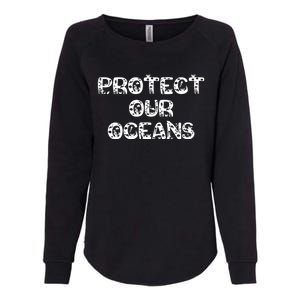 Protect Our Oceans Save Our Planet Gift Womens California Wash Sweatshirt