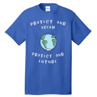 Protect Our Ocean Gift Nature Climate Change Global Warming Gift Tall T-Shirt