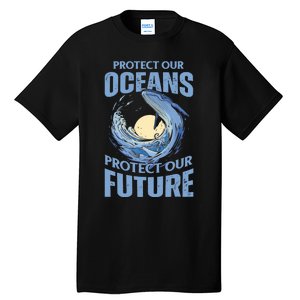 Protect Our Oceans Protect Our Future Climate Change Tall T-Shirt