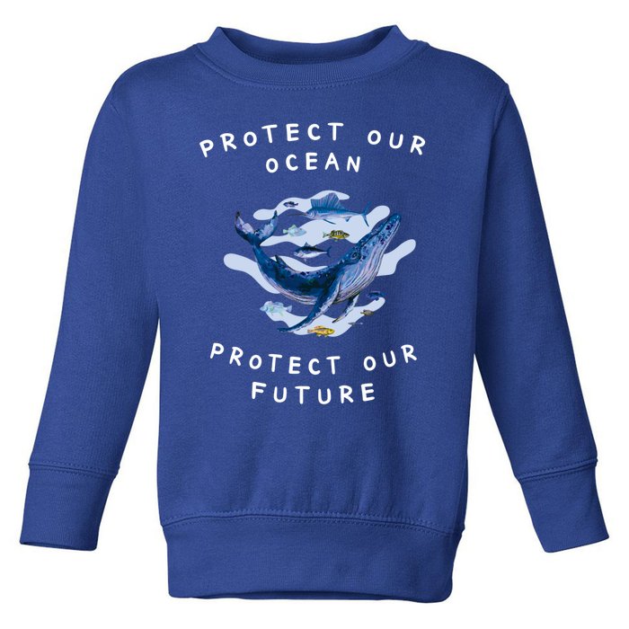 Protect Our Ocean Gift Nature Climate Change Sea Environt Gift Toddler Sweatshirt