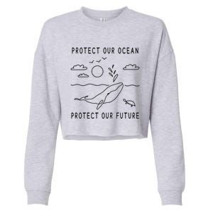 Protect Our Ocean Protect Our Future Sea Earth Day Climate Cool Gift Cropped Pullover Crew