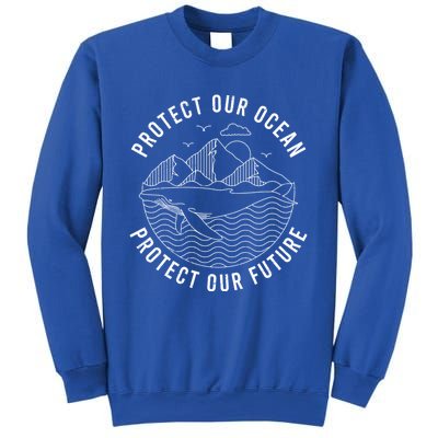 Protect Our Ocean Protect Our Future Gift Sweatshirt