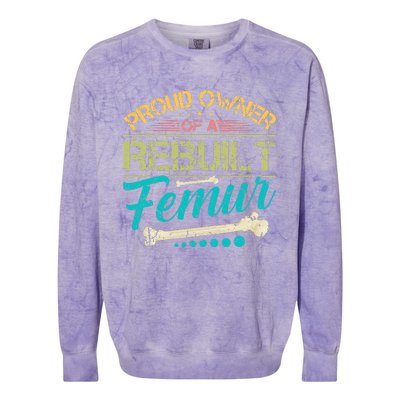 Proud Owner Of A Rebuilt Femur Surgery Recovery Broken Bone Colorblast Crewneck Sweatshirt