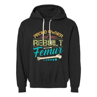 Proud Owner Of A Rebuilt Femur Surgery Recovery Broken Bone Garment-Dyed Fleece Hoodie