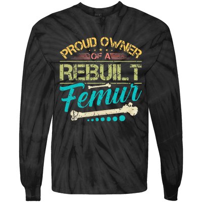 Proud Owner Of A Rebuilt Femur Surgery Recovery Broken Bone Tie-Dye Long Sleeve Shirt