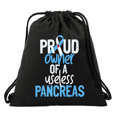 Proud Owner Of A Useless Pancreas Type 1 Diabetes Awareness Drawstring Bag