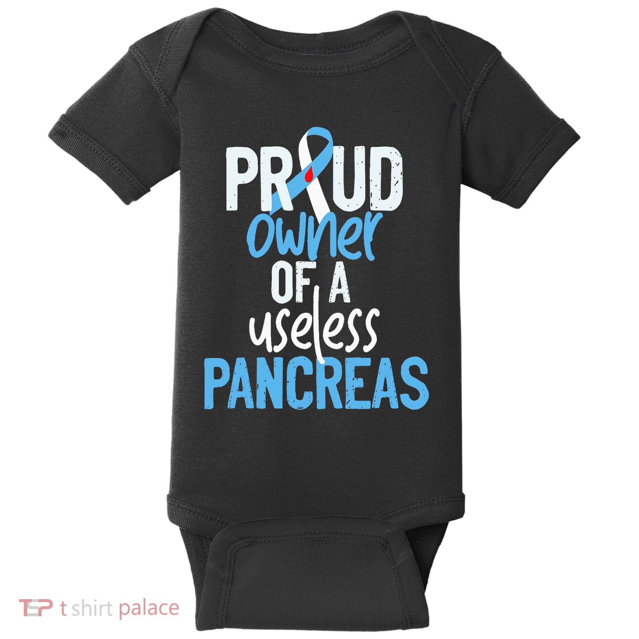 Proud Owner Of A Useless Pancreas Type 1 Diabetes Awareness Baby Bodysuit