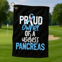 Proud Owner Of A Useless Pancreas Type 1 Diabetes Awareness Golf Towel