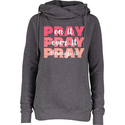 Pray On Over Through It God Jesus Christian Womens Funnel Neck Pullover Hood