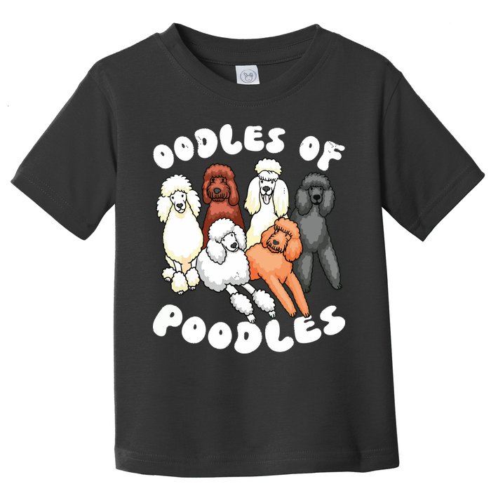 Poodle Oodles Of Poodles Poodle Lover Toddler T-Shirt
