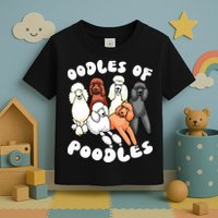 Poodle Oodles Of Poodles Poodle Lover Toddler T-Shirt
