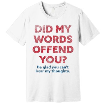 Political Opinion Or Debate Are You Offended Premium T-Shirt