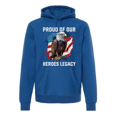 Proud Of Our Heroes Legacy July 4 America American Veteran Gift Premium Hoodie