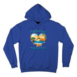 Protect Our Oceans Protect Our Future Save The Whales Gift Tall Hoodie